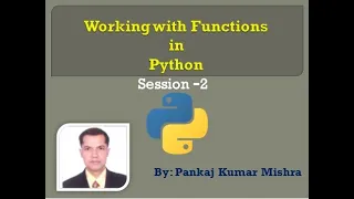 Working with Functions in Python Session-2 By Pankaj Kumar Mishra