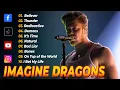 Download Lagu Imagine Dragons 💥 Greatest Hits Full Album 2025 💎 Best Songs Playlist | Demons, Thunder, Believer