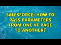 Salesforce How to pass parameters from one VF page to another 2 Solutions