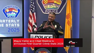 Mayor Keller Chief Medina Announce First Quarter Crime Stats for 2025 - May 8 2025