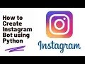 How to Create Instagram Bot using Python InstaBot 5 - Line Code
