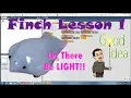 Finch Lesson 1 - Let there be light