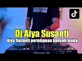 Download Lagu DJ AIYA SUSANTI REMIX VIRAL TIKTOK - DJ AIYA SUSANTI PEREMPUAN BANYAK MUDA