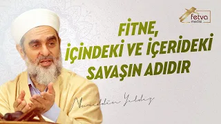 Fitne, içindeki ve içerideki savaşın adıdır