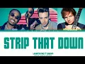 Strip That Down - Liam payne ft Quavo (Colour Coded Lyrics) By:Ed Sheeran 