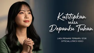 kutitipkan masa depanku tuhan lagu rohani kristen terbaru 2026 doa awal tahun baru 2026