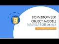 Navigator Object BOM JAVASCIPT EXCELLENT CODE WITH AJ