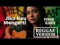 Lagu Power Slaves - JIKA KAU MENGERTI | Cover Reggae Version