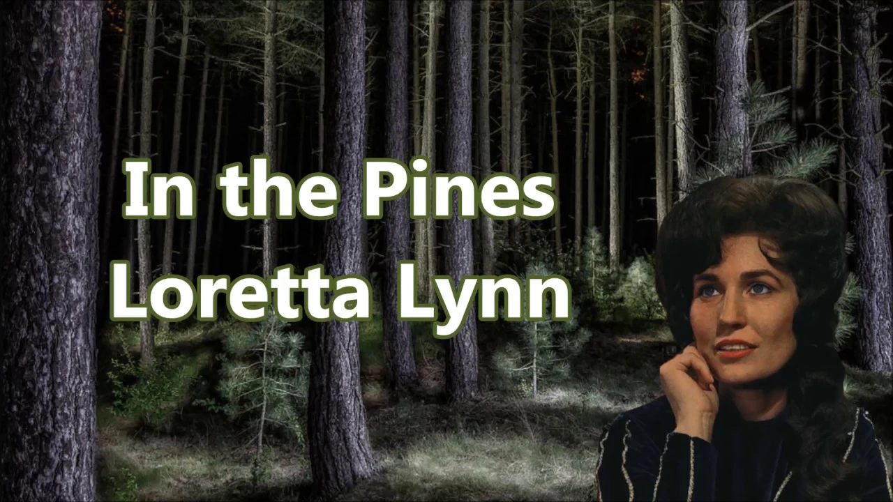 In the Pines Loretta Lynn with Lyrics