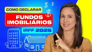 Como declarar Fundos Imobiliários na prática - IRPF 2025