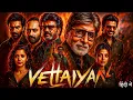 Download Lagu Vettaiyan (2025) | Rajinikanth | Amitabh Bachchan |South Dubbed Hindi Action New Release Movie 2025
