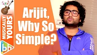 arijit singh why so simple the singer opens up exclusive