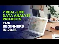 7 Real-Life Data Analyst Projects for Beginners in 2025 Build Your Portfolio Get Hired