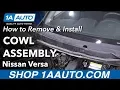 How to Remove Cowl Assembly 12-19 Nissan Versa