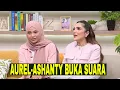 Download Lagu [FULL] AUREL \u0026 ASHANTY BUKA SUARA SOAL ISU RUMAH TANGGA ATTA-AUREL | FYP (11/09/24)
