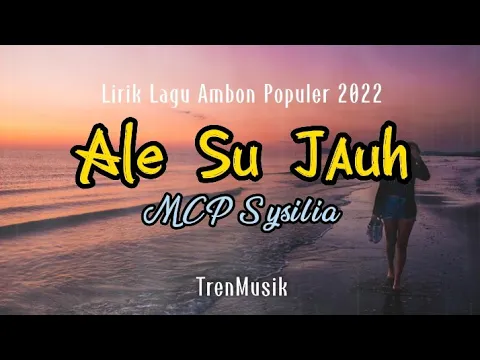Download MP3 Ale Su Jauh - MCP Sysilia | Lirik Lagu Ambon Terbaik