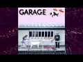 GARAGE (Full Album)