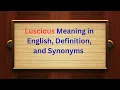 Luscious Meaning in English Definition and Luscious Synonyms Thesaurus Thrive
