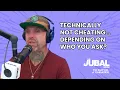 Technically not cheating Depends who you ask - The Jubal Show s To Catch a Cheater