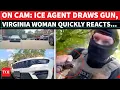 UNSEEN ICE Agent Points Gun At Virginia Woman Instant Response Captured In Tense Raw Footage