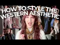 Styling The Western Aesthetic How to DRESS LIKE A COWGIRL
