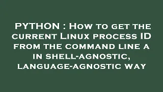 PYTHON How to get the current Linux process ID from the command line a in shell-agnostic language
