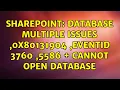 Sharepoint DataBase multiple issues 0x80131904 EventID 3760 5586 Cannot open database