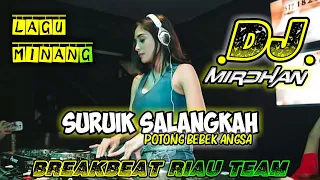 Download DJ SURUIK SALANGKAH X POTONG BEBEK BREAKBEAT (MIRDHAN REMIXER) MP3