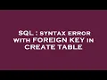 SQL syntax error with FOREIGN KEY in CREATE TABLE