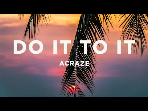 Download MP3 ACRAZE - Do It To It (Lyrics)