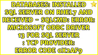 installed SQL Server on RHEL7 and received - Sqlcmd Error Microsoft ODBC Driver 13 for SQL