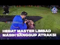 Masih Kuat! Master limbad Masih Kuat Dan Lanjutkan Atraksi | ROAD TO KILAU RAYA