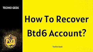 How To Recover Btd6 Account