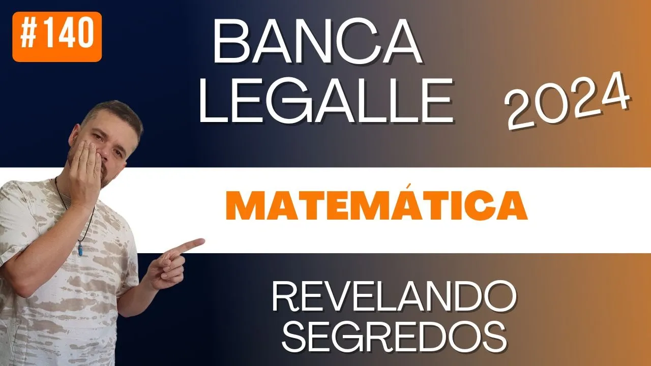 #140 Matemática | Banca LEGALLE 2024 | Nível Médio | Segredos Revelados