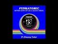 Download Lagu Funkatomic ft. Emory Toler - Never Give Up On A Good Thing (Funkatomic Mix)