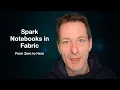 Spark Notebooks in Fabric - From Zero to Hero