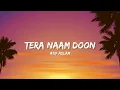 Tera Naam Doon - Atif Aslam & Shalmali Kholgade (Lyrics) | Lyrical Bam Hindi