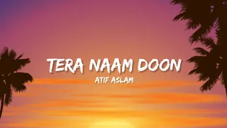tera naam doon atif aslam u0026 shalmali kholgade lyrics lyrical bam hindi
