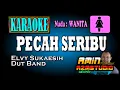 PECAH SERIBU || Elvy Sukaesih || KARAOKE || Nada WANITA
