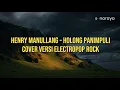 Download Lagu HENRY MANULLANG - HOLONG PANIMPULI | COVER VERSI ELECTROPOP ROCK