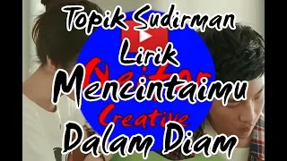 Download Topik Sudirman - Mencintaimu Dalam Diam (Unofficial Video Clip) MP3