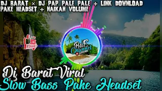 Download DJ BARAT VIRAL🔴 SLOW BASS‼️ || DJ BARAT × DJ PAP PALE PALE +LINK DOWNLOAD📍 MP3