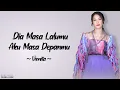 Vionita- Dia Masa Lalumu Aku Masa Depanmu (lirik)