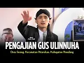 Lagu PENGAJIAN GUS ULINNUHA TERBARU 2025 SERANG