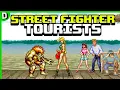 Street Fighter Tourists