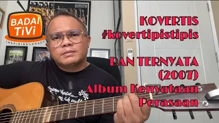  kovertis kovertipistipis badai dan ternyata kerispatih 2007 album kenyataan perasaan