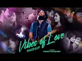 Vibes Of Love Mashup 2025 | Indian Alchemist | Bollywood Love Songs | Arijit Singh | Nonstop Jukebox