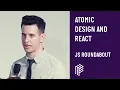 Atomic Design and React - JS Roundabout