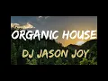 Lagu Organic House Mix #103  2025 By DJ Jason Joy @OrganicHouseMixes