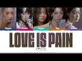 i-dle 'Love Is Pain' Lyrics (아이들 Love Is Pain 가사) [Color Coded_Eng] | ShadowByYoongi